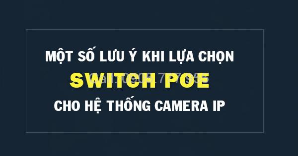 Một số lưu ý khi lựa chọn switch POE để lắp đặt cho hệ thống camera IP-1